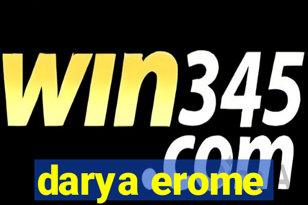 darya erome